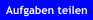 Aufgaben teilen