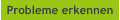 Probleme erkennen