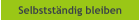 Selbstst�ndig bleiben