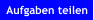 Aufgaben teilen