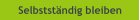 Selbstst�ndig bleiben