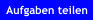 Aufgaben teilen