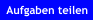 Aufgaben teilen