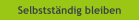 Selbstst�ndig bleiben