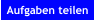 Aufgaben teilen