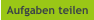 Aufgaben teilen