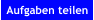 Aufgaben teilen