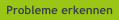 Probleme erkennen